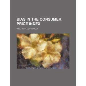  Bias in the consumer price index what is the evidence 