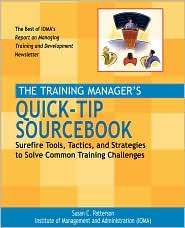 The Training Managers Quick Tip Sourcebook Surefire Tools, Tactics 