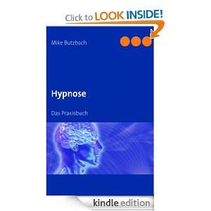 Hypnose: Das Praxisbuch (German Edition): Mike Butzbach:  