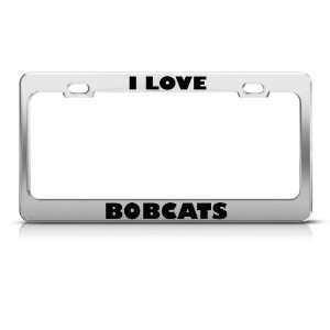  I Love Bobcats Bobcat Animal Metal license plate frame Tag 