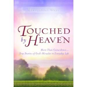  Touched by Heaven: More Than Coincidence True Stories of God 