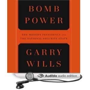 Bomb Power The Modern Presidency and the National Security State 