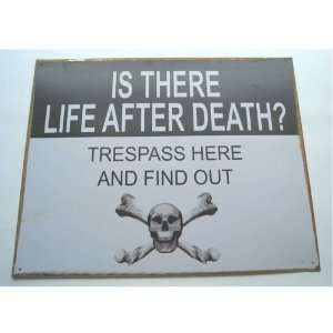   Life After Death? Trespass Here & Find Out Metal Sign
