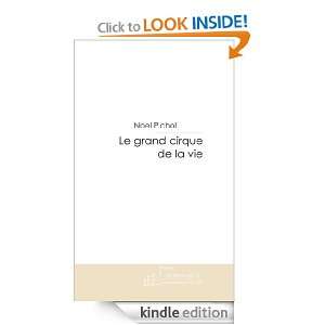 Le grand cirque de la vie (French Edition) Noel Pichol  