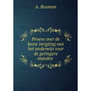   van het onderwijs voor de geringere standen .: A. Boxman: Books