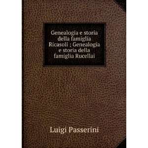   Genealogia e storia della famiglia Rucellai Luigi Passerini Books