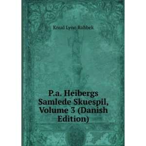   Samlede Skuespil, Volume 3 (Danish Edition) Knud Lyne Rahbek Books