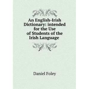 English irish Dictionary: Intended For The Use Of Stuents Of The Irish 