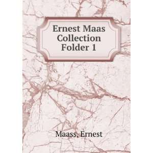 Ernest Maas Collection. Folder 1 Ernest Maass  Books
