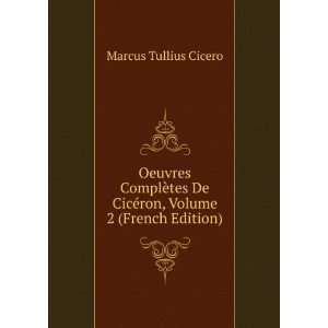   FranÃ§ais, Volume 2 (French Edition): Marcus Tullius Cicero: Books