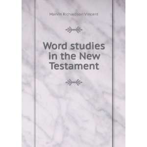   : Word studies in the New Testament: Marvin Richardson Vincent: Books
