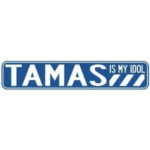   TAMAS IS MY IDOL STREET SIGN