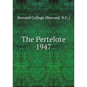  The Pertelote. 1947 N.C.) Brevard College (Brevard Books