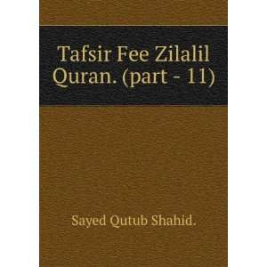  Tafsir Fee Zilalil Quran. (part   11) Sayed Qutub Shahid 