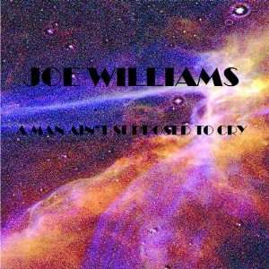  A Man Aint Supposed To Cry: Joe Williams: Music