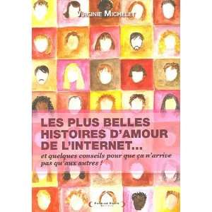   Plus Belles Histoires damour de lInternet Virginie Michelet Books