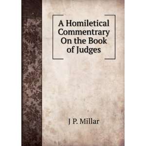   Homiletical Commentrary On the Book of Judges: J P. Millar: Books