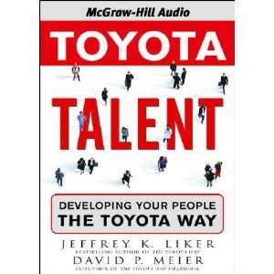 Toyota Talent: Developing Your People the Toyota Way [TOYOTA TALENT 