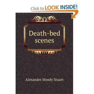  Death bed scenes: Alexander Moody Stuart: Books