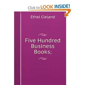  Five Hundred Business Books; Ethel Cleland Books