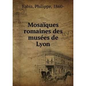   ¯ques romaines des musÃ©es de Lyon Philippe, 1860  Fabia Books