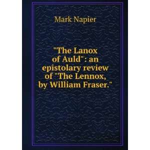   The Lennox, by W. Fraser Ed. by F.J.H.S. Napier. Mark Napier Books