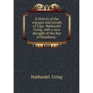   with a new draught of the Bay of Honduras. .: Nathaniel. Uring: Books