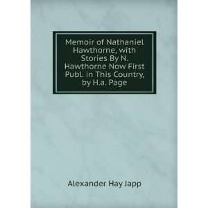  Memoir of Nathaniel Hawthorne, with Stories By N 