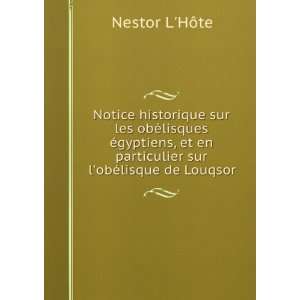   en particulier sur lobÃ©lisque de Louqsor Nestor LHÃ´te Books