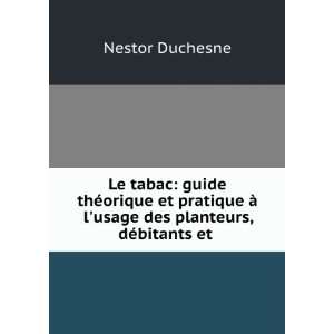   DÃ©bitants Et Consommateurs (French Edition): Nestor Duchesne: Books