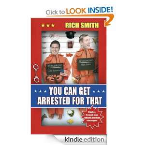 You Can Get Arrested For That Rich Smith  Kindle Store