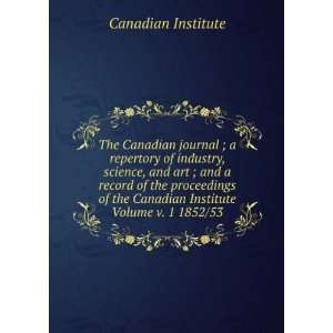   record of the proceedings of the Canadian Institute Volume v. 1 1852