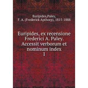  Frederici A. Paley. Accessit verborum et nominum index. 1: Paley 