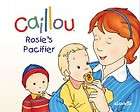 Caillou: Rosies Pacifier NEW by Christine LHeureux