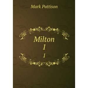 Milton. 1 Mark Pattison  Books