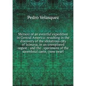   specimens of the sacerdotal caste, (now nearl Pedro Velasquez Books