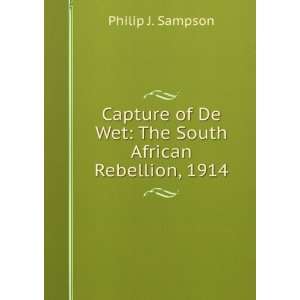   of De Wet The South African Rebellion, 1914 Philip J. Sampson Books