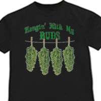 Hangin with my buds funny weed pot marijuana T shirt  