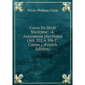   332 Ã? 396 C. Comm.) (French Edition) Pierre Philippe Cresp Books