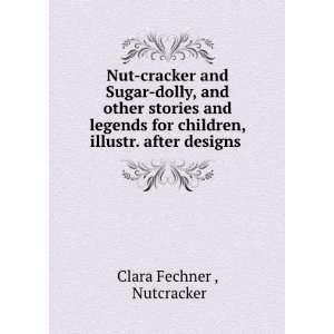  Nut cracker and Sugar dolly, and other stories and legends 