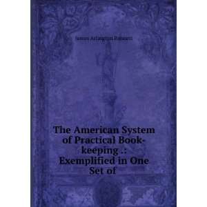 The American System of Practical Book keeping .: Exemplified in One 
