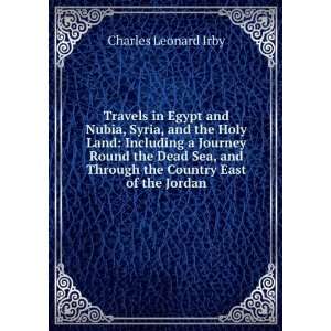   Through the Country East of the Jordan: Charles Leonard Irby: Books