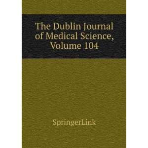   The Dublin Journal of Medical Science, Volume 104 SpringerLink Books