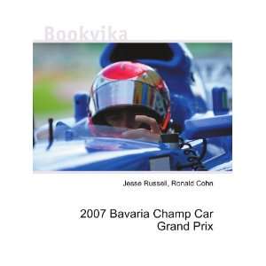2007 Bavaria Champ Car Grand Prix Ronald Cohn Jesse Russell  