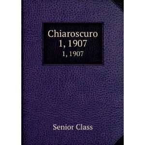  Chiaroscuro. 1, 1907 Senior Class Books