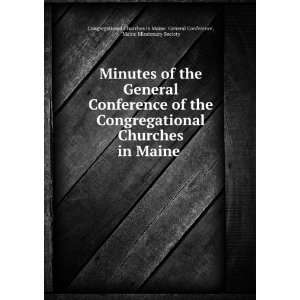  General Conference of the Congregational Churches in Maine . Maine 