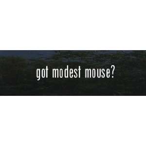  got modest mouse? Vinyl Decal Stickers 