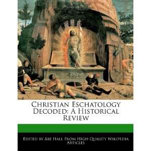  Christian Eschatology Decoded A Historical Review 