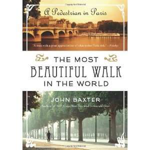  The Most Beautiful Walk in the World A Pedestrian in Paris 