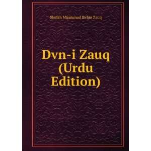  Dvn i Zauq (Urdu Edition) Sheikh Muammad Ibrhm Zauq 